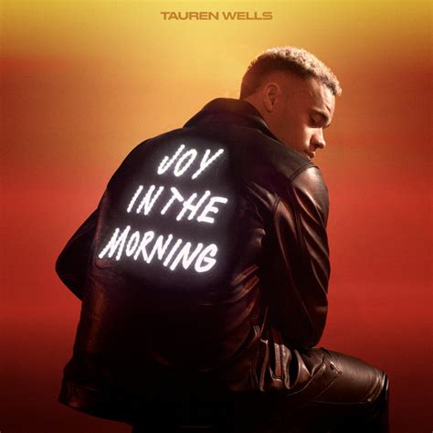 lyrics joy in the morning tauren wells